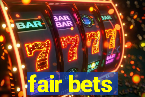 fair bets