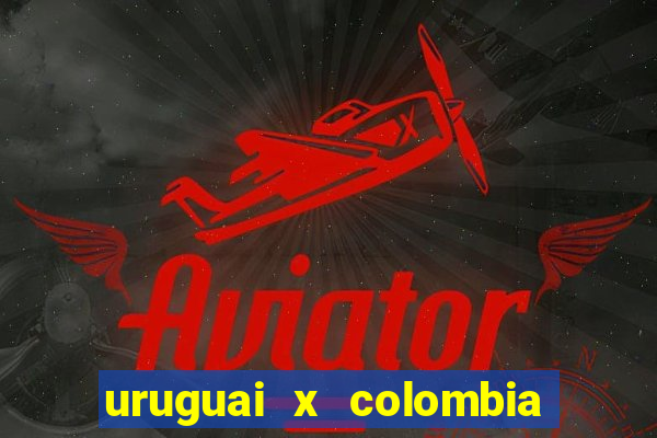 uruguai x colombia ao vivo