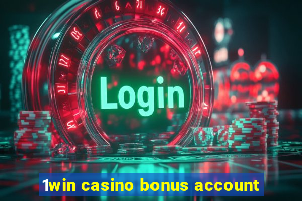 1win casino bonus account