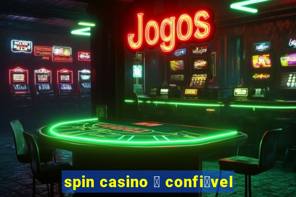 spin casino 茅 confi谩vel