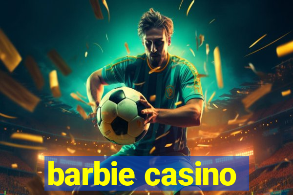 barbie casino