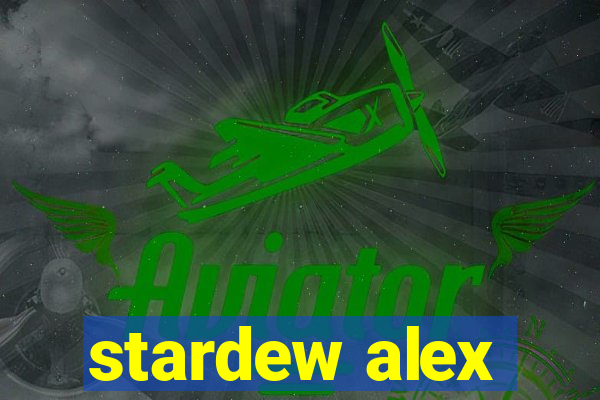 stardew alex