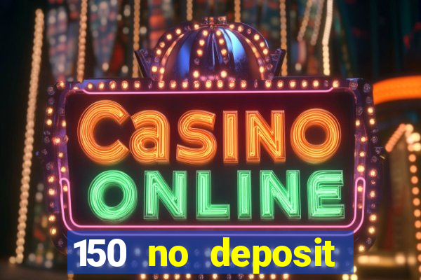 150 no deposit bonus rich casino