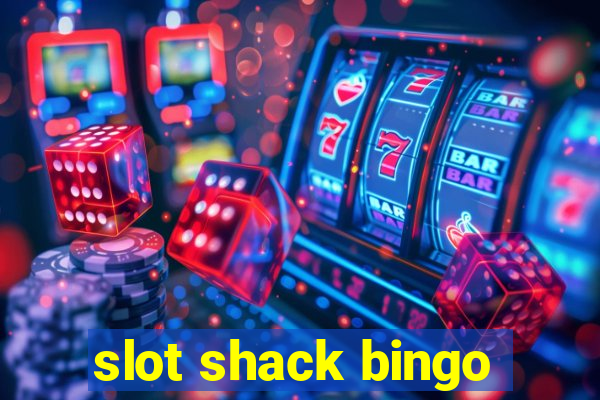 slot shack bingo