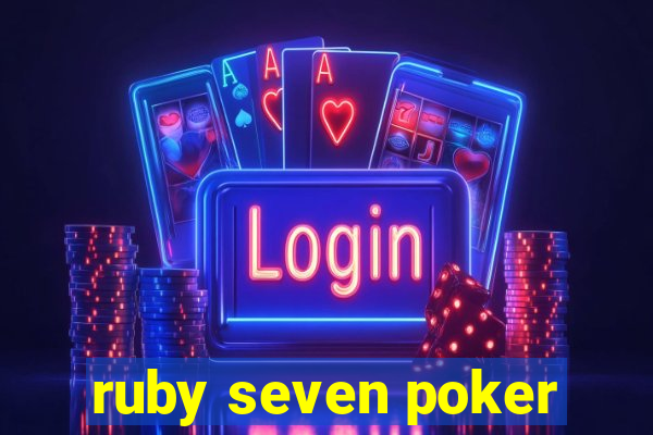 ruby seven poker