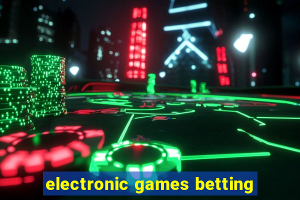 electronic games betting