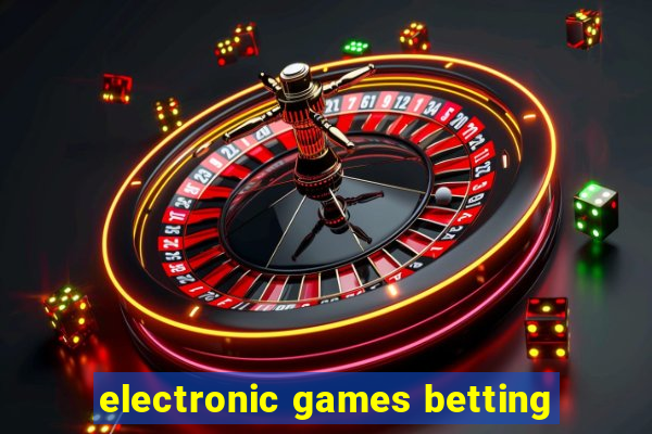 electronic games betting