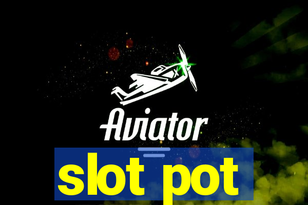 slot pot