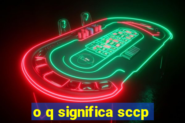 o q significa sccp