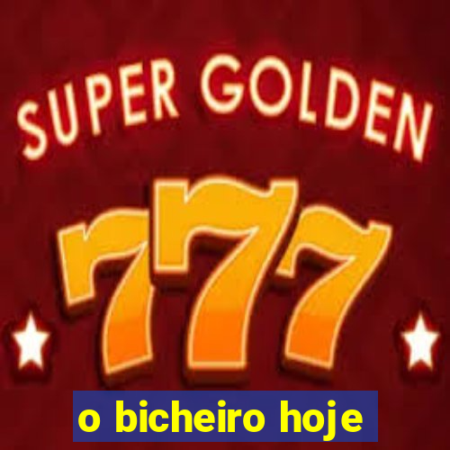 o bicheiro hoje