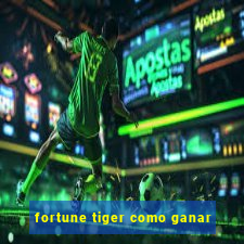 fortune tiger como ganar