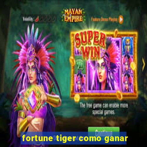 fortune tiger como ganar