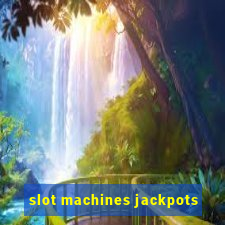 slot machines jackpots