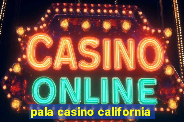 pala casino california