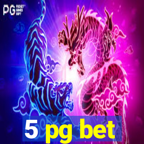 5 pg bet