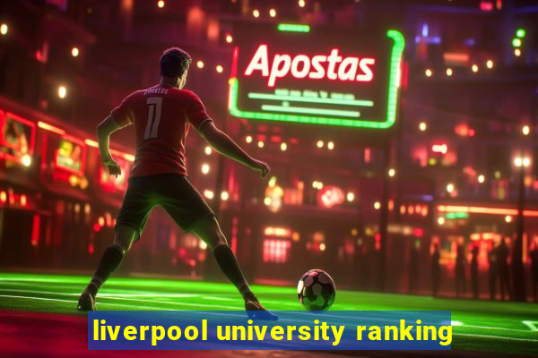 liverpool university ranking