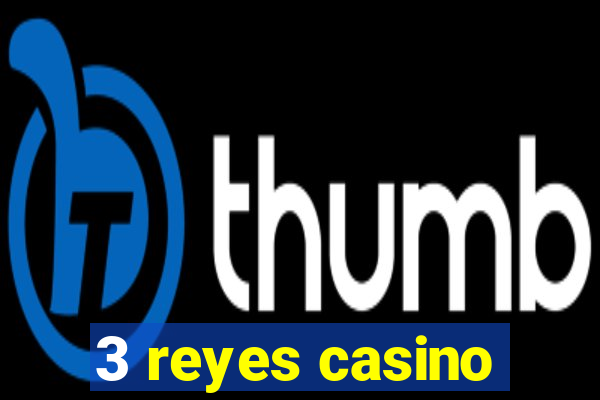 3 reyes casino