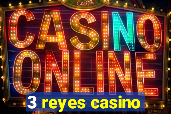 3 reyes casino