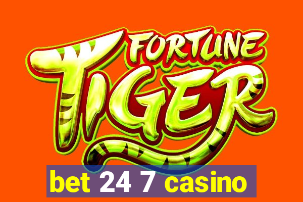 bet 24 7 casino