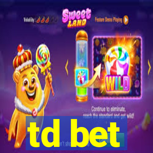 td bet