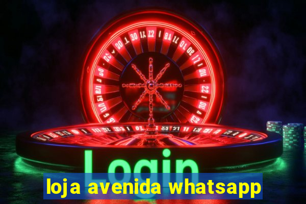 loja avenida whatsapp