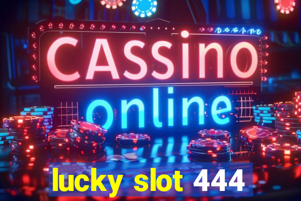 lucky slot 444