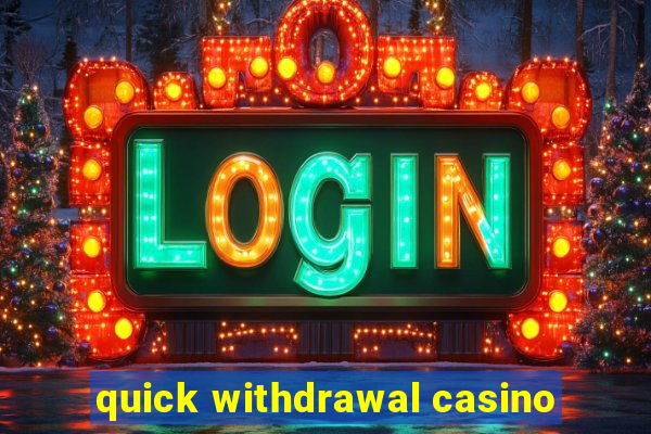 quick withdrawal casino