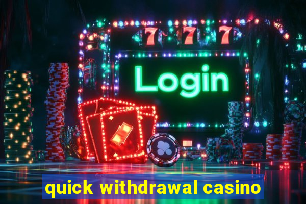 quick withdrawal casino