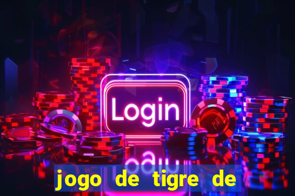 jogo de tigre de ganhar dinheiro