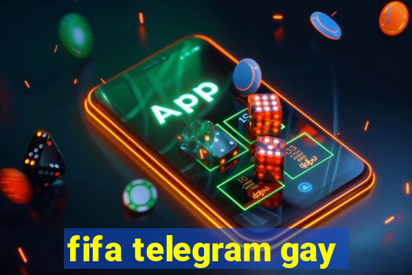 fifa telegram gay