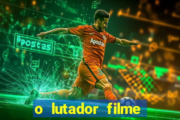 o lutador filme completo dublado mega filmes