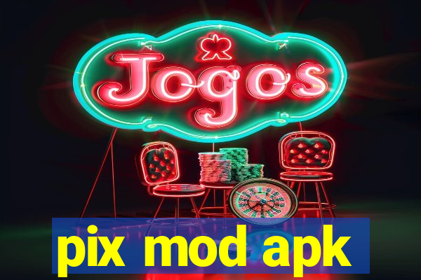 pix mod apk