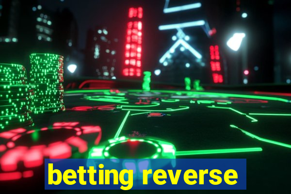 betting reverse