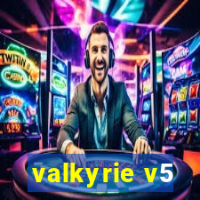 valkyrie v5