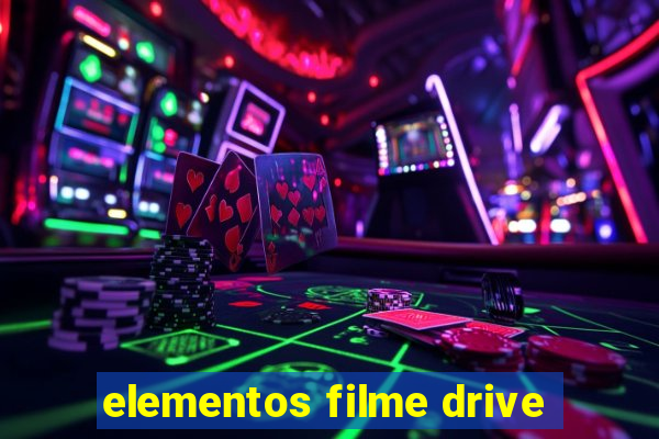 elementos filme drive