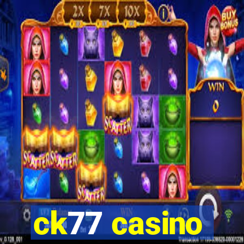 ck77 casino