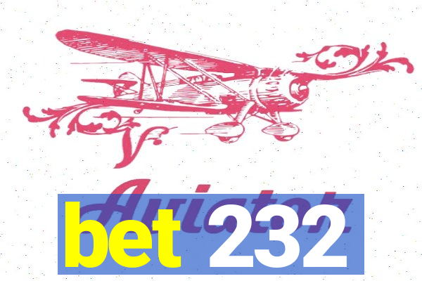 bet 232