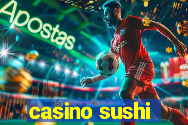 casino sushi