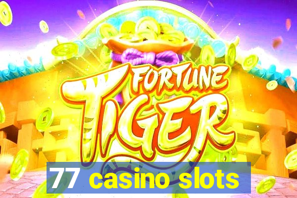 77 casino slots