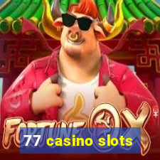 77 casino slots