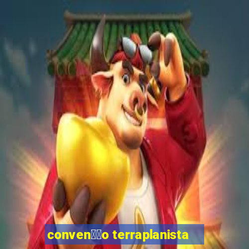 conven莽茫o terraplanista