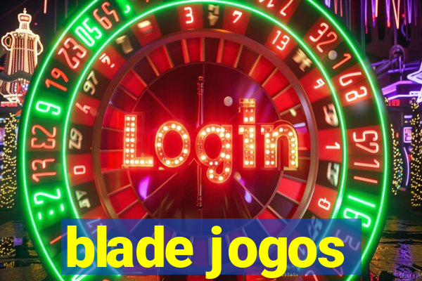 blade jogos