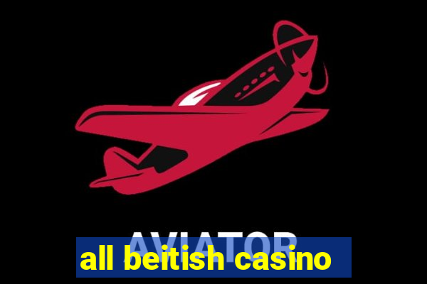 all beitish casino