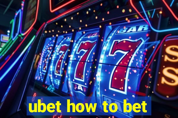 ubet how to bet