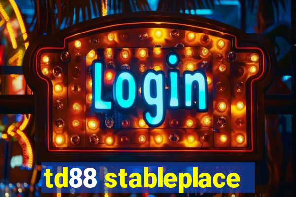 td88 stableplace