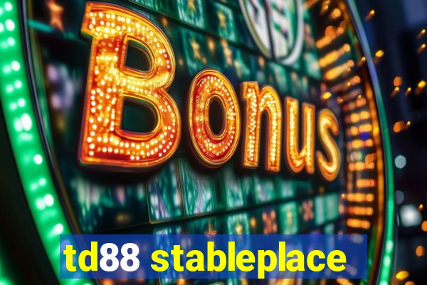 td88 stableplace