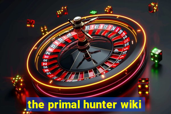 the primal hunter wiki