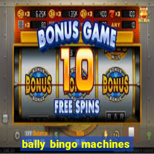 bally bingo machines