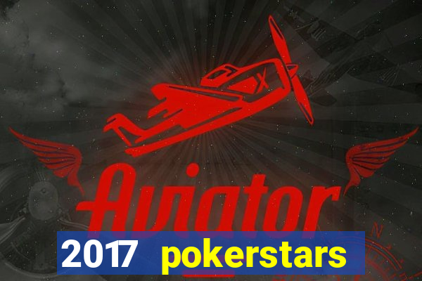 2017 pokerstars championship presented by monte-carlo casino