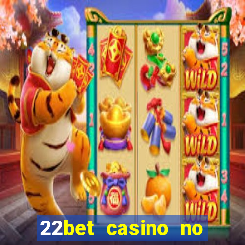 22bet casino no deposit bonus codes